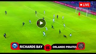 🔴RICHARDS BAY FC VS ORLANDO PIRATES NEDBANK CUP 2024/2025 PREVIEW