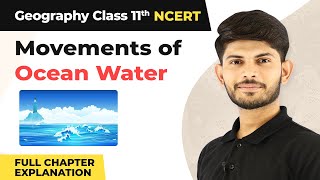 Class 11 Geography Chapter 14 | Movements of Ocean Water Full Chapter Explanation