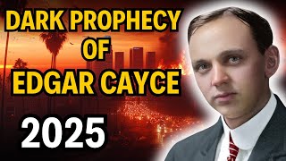 SHOCKING: The Dark Future that Edgar Cayce Predicted for 2025!