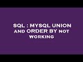 SQL : MYSQL UNION and ORDER BY not working