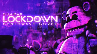 Sharax - Lockdown (Super Synthwave Cover) | FNAF Song