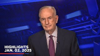 Highlights from BillOReilly com’s No Spin News | January 2, 2025