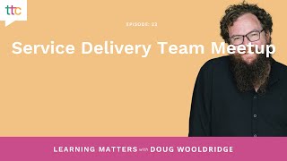 EP 23: Service Delivery Team Meetup