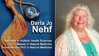 Darla Jo Nehf - Doctorate and PhD in Natural Medicine - 2014 - Quantum University Graduate