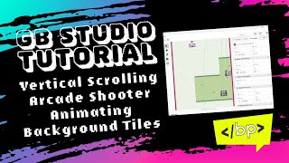 GB Studio Tutorial: Vertical Scrolling Shooter Part 9: Animating Background Tiles