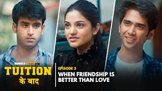 Alright! | Tuition Ke Baad | EP 3 | When Friendship Is Better Than Love | Abhishek, Mugdha & Ritik