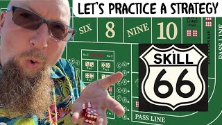 Let’s Practice the SKILL 66 Craps Strategy
