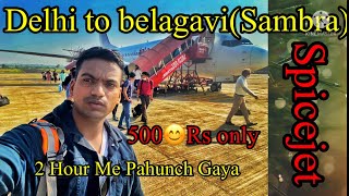 New Delhi to karnatak(belagavi) flight journey/Indira gandhi(T1)airport/5000Rs