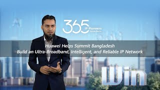 Huawei Helps Summit Bangladesh Build an Ultra-Broadband, Intelligent, and Reliable IP Network