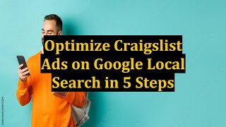 Optimize Craigslist Ads on Google Local Search in 5 Steps