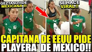 VIDEO VIRAL !! CAPITANA DE EEUU PIDE PLAYERA DE MEXICO !! GEZTASO DE MEXICANA
