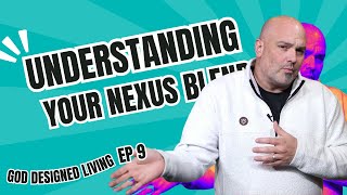 Understanding Your NEXUS Blend - GOD DESIGNED LIVING