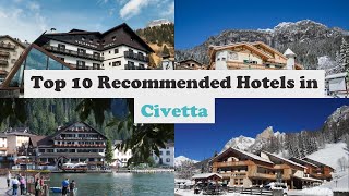 Top 10 Recommended Hotels In Civetta | Best Hotels In Civetta
