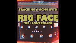 Tracking a song with RIG FACE Midi Controller