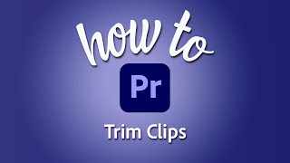 How to trim clips in Premiere Pro