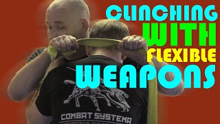 Clinching With Flexible Weapons