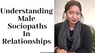 Understanding Male Sociopaths In Relationships -Psychotherapy Crash Course