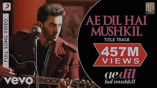 Ae Dil Hai Mushkil Title Track Full Song- Ranbir, Anushka, Aishwarya|Arijit|Pritam