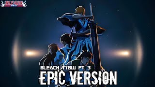 Bleach TYBW PT 3 OST: On the Precipice of Defeat | Epic Version [漂白]