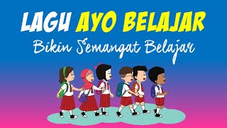 Lagu Ayo Belajar || Lagu Semangat Belajar di Rumah untuk Anak SD, TK dan PAUD