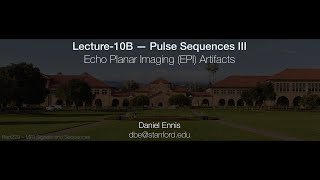 Rad229 (2020) Lecture-10B: Echo Planar Imaging Artifacts