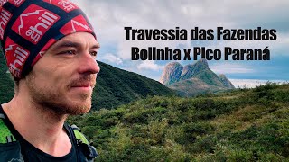 Travessia das Fazendas - Bolinha x Pico Paraná - Serra do Ibitiraquire