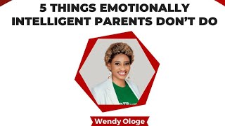 5 Things emotionally intelligent parents don't do