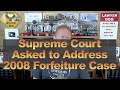 Supreme Court Asked to Address 2008 Forfeiture Case