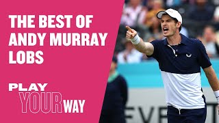 The Best Of | Andy Murray Lobs