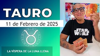 TAURO | Horóscopo de hoy 11 de Febrero 2025