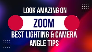 Look Amazing on Zoom! Best Lighting \u0026 Camera Angle Tips