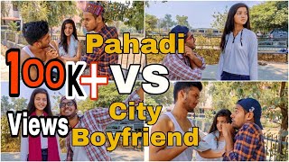 Pahadi VS City Boyfriend | The Cloudwalkers