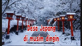 SUASANA DESA JEPANG SAAT MUSIM DINGIN          BEGINI KEADAAN SETELAH BADAI SALJU