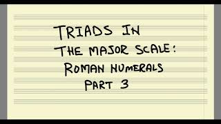 Triads in the Major Scale: Roman Numerals, Part 3