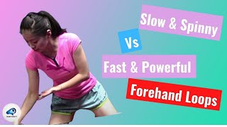 How to Play Slow & Spinny and Fast & Powerful Forehand Loops
