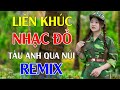 Tàu Anh Qua Núi, Trên Công Trường Rộn Tiếng Ca Remix - Lan Anh | LK Nhạc Đỏ Cách Mạng Tiền Chiến