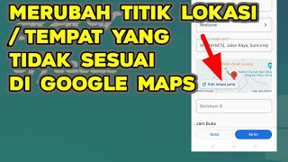 Cara Memindahkan Titik Lokasi (Titik Suatu Tempat) di Google Maps Yang Kurang Pas