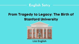 Motivational English Stories-From Tragedy to Legacy: The Birth of Stanford University