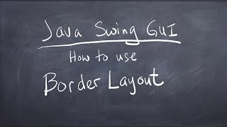 Java Swing GUI - How to use Border Layout