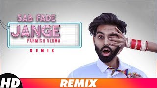 Sab Fade Jange (Remix) | Parmish Verma | DJ Harsh Sharma & Sunix Thakor  | Latest Remix Songs 2018