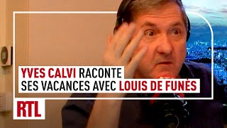 Yves Calvi raconte ses vacances avec Louis de Funès