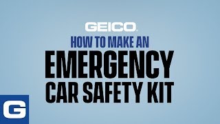 How to make an Emergency Car Safety Kit - GEICO