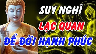 Lời Phật Dạy: Suy Nghĩ Lạc Quan – Bí Quyết Sống Một Đời Hạnh Phúc, Thoát Khỏi Mọi Ưu Phiền