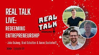 Ep. 94 - Real Talk Live: Redeeming Entrepreneurship