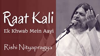 Raat Kali Ek Khwab Mein Aayi - Rishi Nityapragya