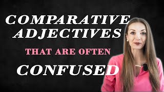 Comparative Adjectives That Are Often Confused // English Grammar Lessons