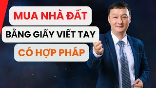 Mua Nhà Đất Bằng Giấy Viết Tay Có Hợp Pháp Không?