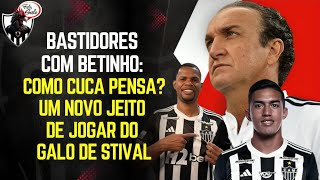 📺 BASTIDORES COM BETINHO: COMO CUCA PENSA? UM NOVO JEITO DE JOGAR DO GALO DE STIVAL