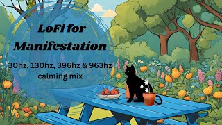 Ultimate Manifestation LoFi Mix | 30, 130, 396 and 963 hertz | no mid-roll ads