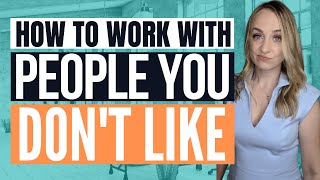 How to Deal with People You Don't Like at Work (DIFFICULT COWORKERS)